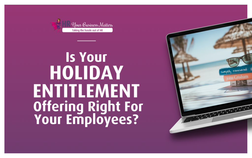 Is Your Holiday Entitlement Offering Right For Your Employees?