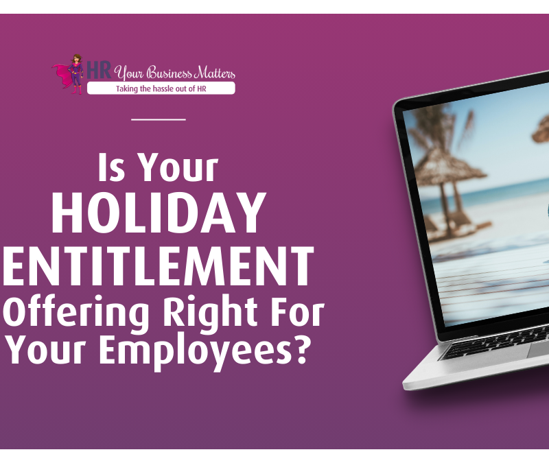 Is Your Holiday Entitlement Offering Right For Your Employees?